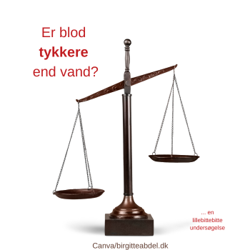 FAMILIERELATIONER ER BLOD TYKKERE END VAND familierelationer