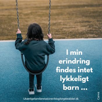 I min erindring findes intet lykkeligt barn