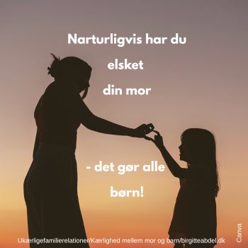 NATURLIGVIS HAR DU ELSKET DIN MOR HVORAF KOMMER ET BARNS KAeRLIGHED TIL DETS MOR Hvoraf Kommer Et Barns Kærlighed Til Sin Mor?