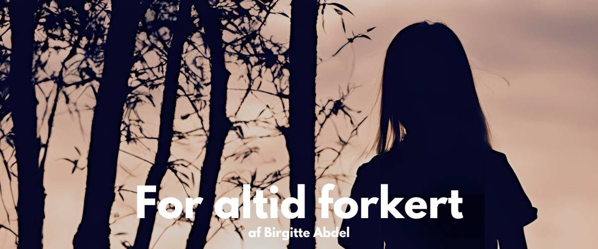 FOR ALTID FORKERT AF BIRGITTE ABDEL (1) FOR ALTID FORKERT AF BIRGITTE ABDEL (1)
